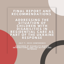Final Report and Recommendations: Addressing the Situation of Children with Disabilities in Residential Care as Part of the Ukraine Response