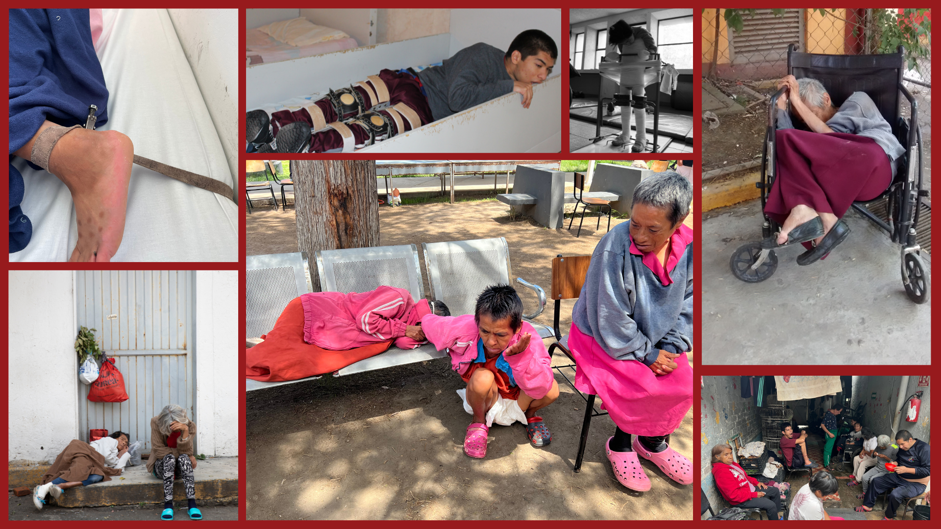 A collage of photographs documenting conditions in Mexican institutions: people with disabilities are shown lying on concrete sidewalks and outdoor benches, crouching or sitting in distress, curled up in a wheelchair, restrained to beds with straps, and supported by mobility devices while standing; other images show crowded, sparse living spaces and signs of neglect.